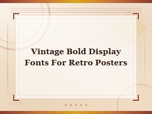 Vintage Bold Display Fonts for Retro Poster Designs