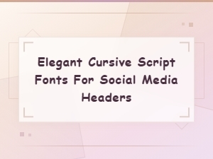 Elegant Cursive Script Fonts for Stunning Social Media Headers