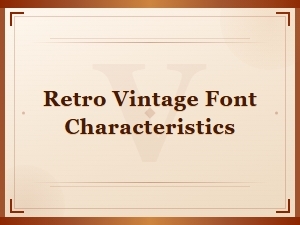 Understanding Retro Vintage Font Traits